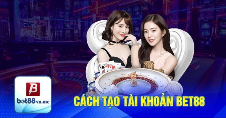 Cách tạo tài khoản Bet88