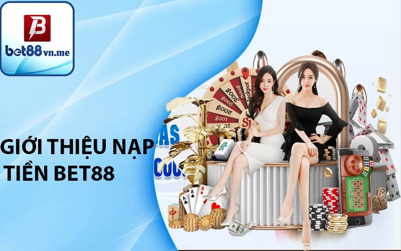 Giới thiệu nạp tiền bet88