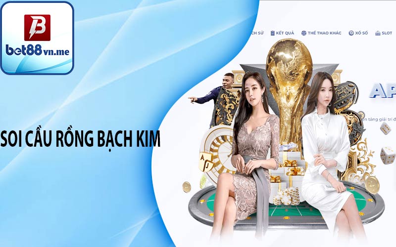 Soi Cầu Rồng Bạch Kim