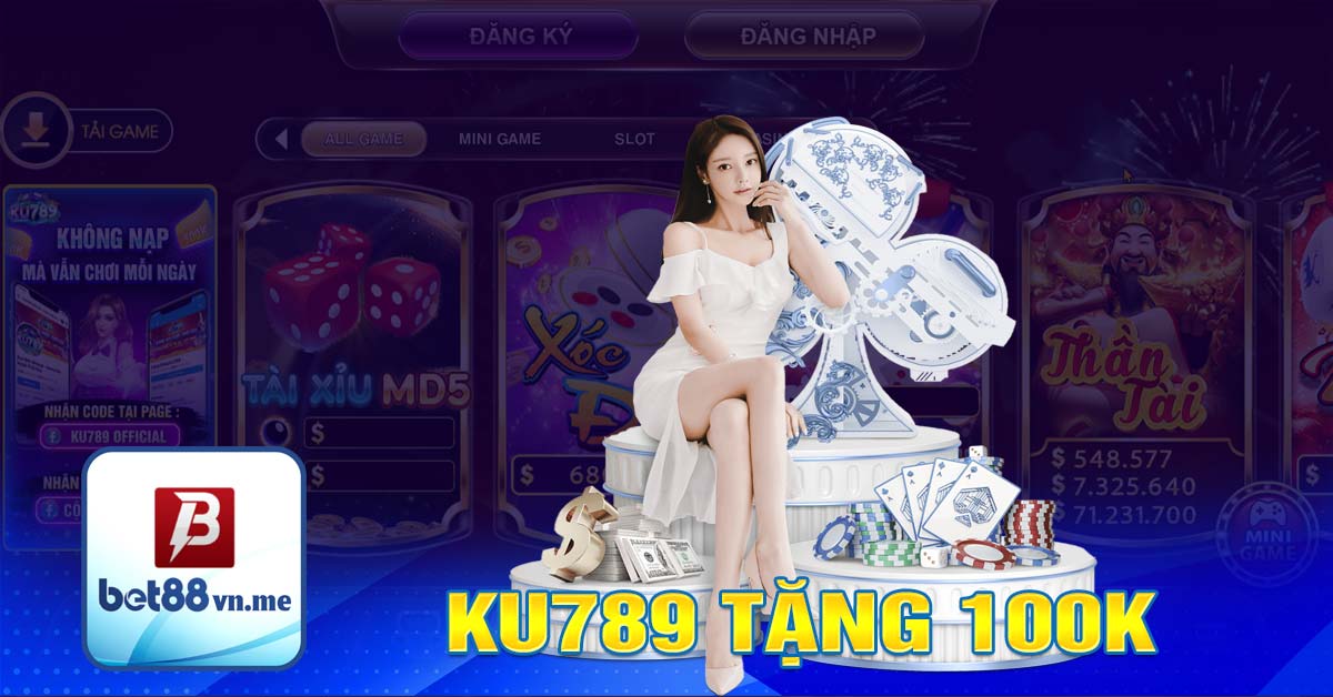 Ku789 Tặng 100k